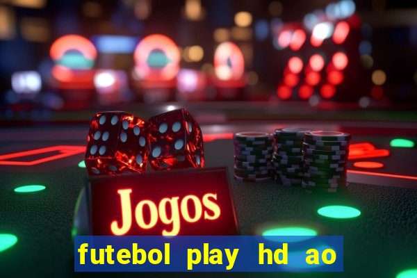 futebol play hd ao vivo agora